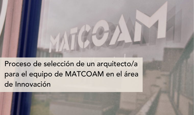 Proceso de selección de un arquitecto/a para el equipo de MATCOAM en el ...