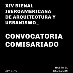 La XIV Bienal Iberoamericana de Arquitectura y Urbanismo (BIAU) abre la convocatoria para la selección de su comisariado