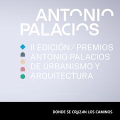 Ampliada la convocatoria para la II edición de los Premios Antonio Palacios de Urbanismo y Arquitectura